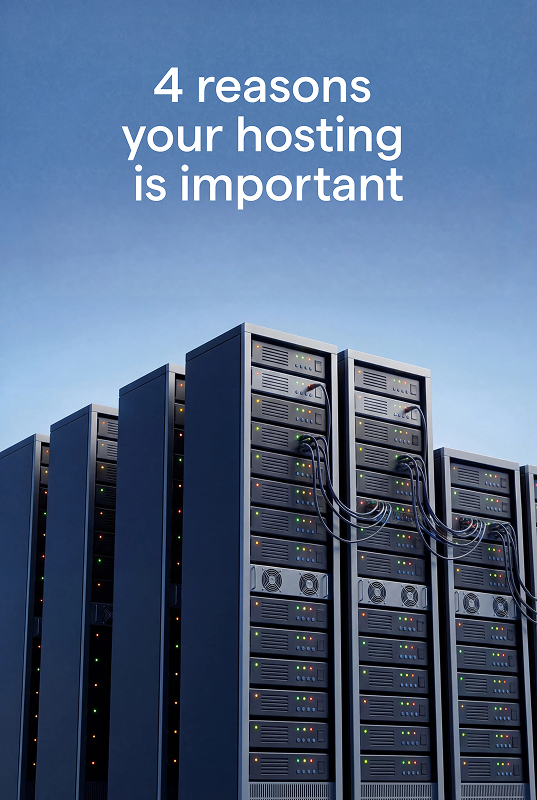 4 Reasons your hosting is important